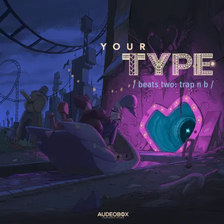 Your Type (Beats) 2: Trap ‘n B