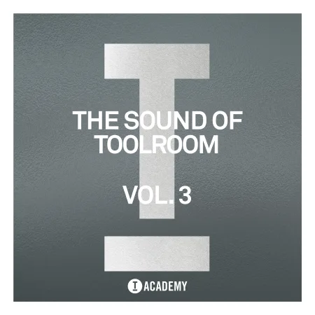 The Sound Of Toolroom Vol. 3